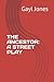THE ANCESTOR: A STREET PLAY
