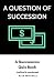 A Question of Succession: A...