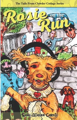 Rosie on the Run: Book 1 - The Tails from Clowder Cottage Series (A Feel Good Dog Story for Kids)