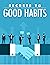 Secrets to Good Habits by Andrew Hartman