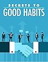 Secrets to Good Habits