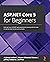 ASP.NET Core 5 for Beginners by Andreas Helland