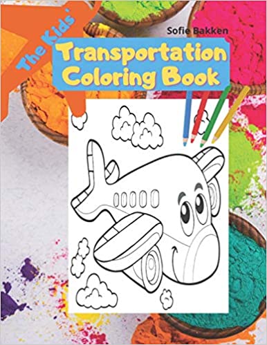 The Kids' Transportation Coloring Book: 46 coloring images of Train, Plane, Bus, Car, Zeppelin, Rocket, Trucker, Balloon and many more