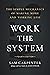 Work the System: The Simple Mechanics of Making More and Working Less