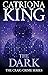 The Dark by Catriona King