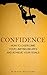 Confidence: How to Overcome Your Limiting Beliefs and Achieve Your Goals