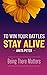 To win your battles STAY ALIVE by Anita Peter