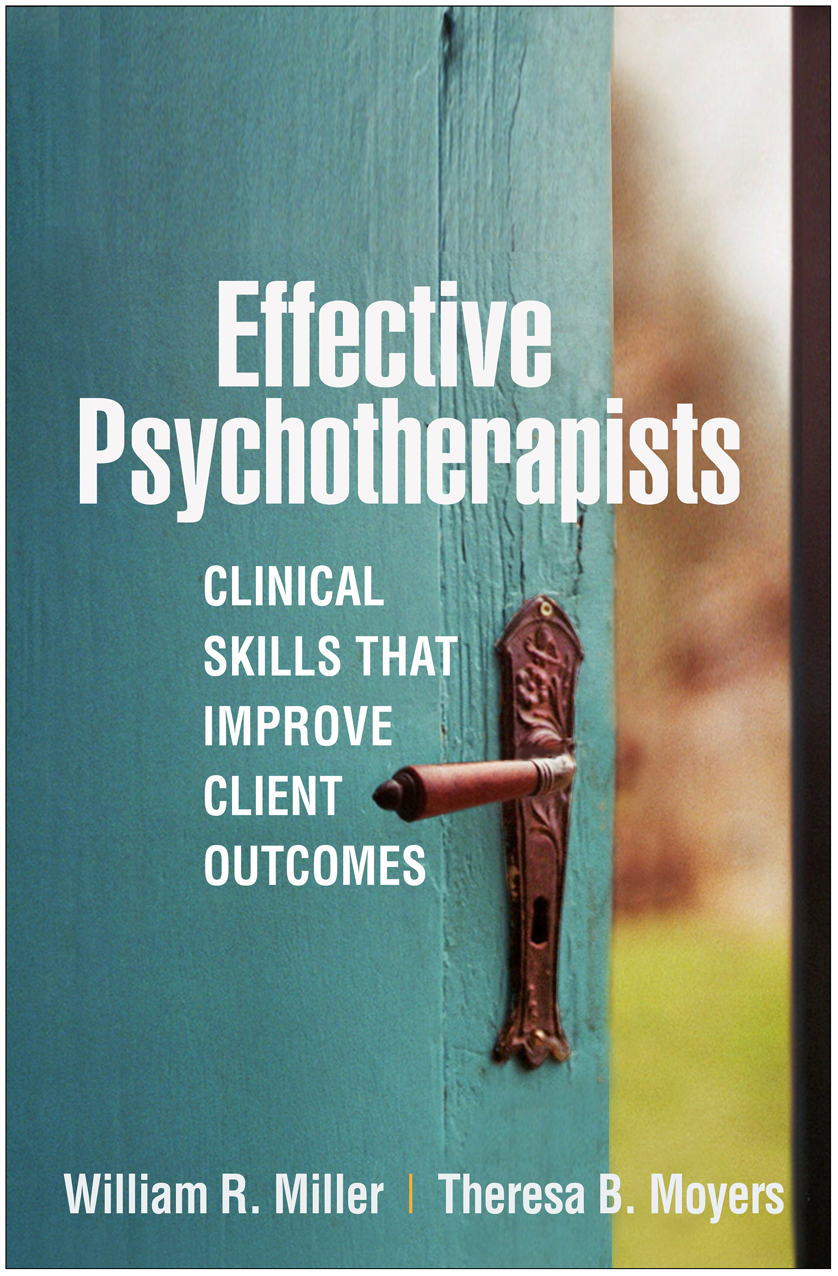 Effective Psychotherapists: Clinical Skills That Improve Client Outcomes (Hardcover)