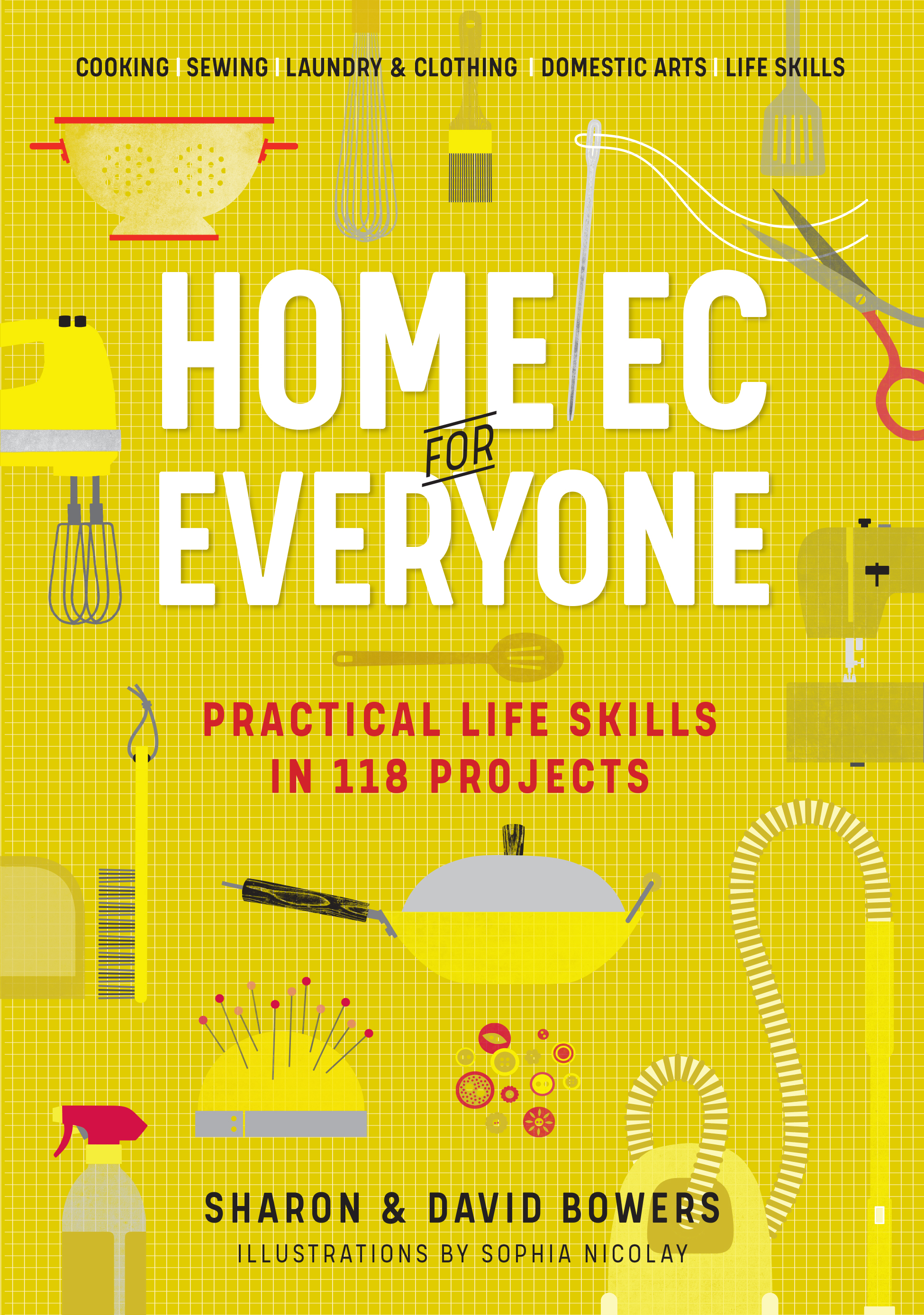 Home Ec for Everyone: Practical Life Skills in 118 Projects: Cooking · Sewing · Laundry & Clothing · Domestic Arts · Life Skills (Paperback)