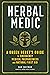 Herbal Medic A Green Beret's Guide to Emergency Medical Preparedness and Natural First Aid by Sam Coffman
