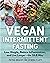 Vegan Intermittent Fasting: Lose Weight, Reduce Inflammation, and Live Longer--the 16:8 Way