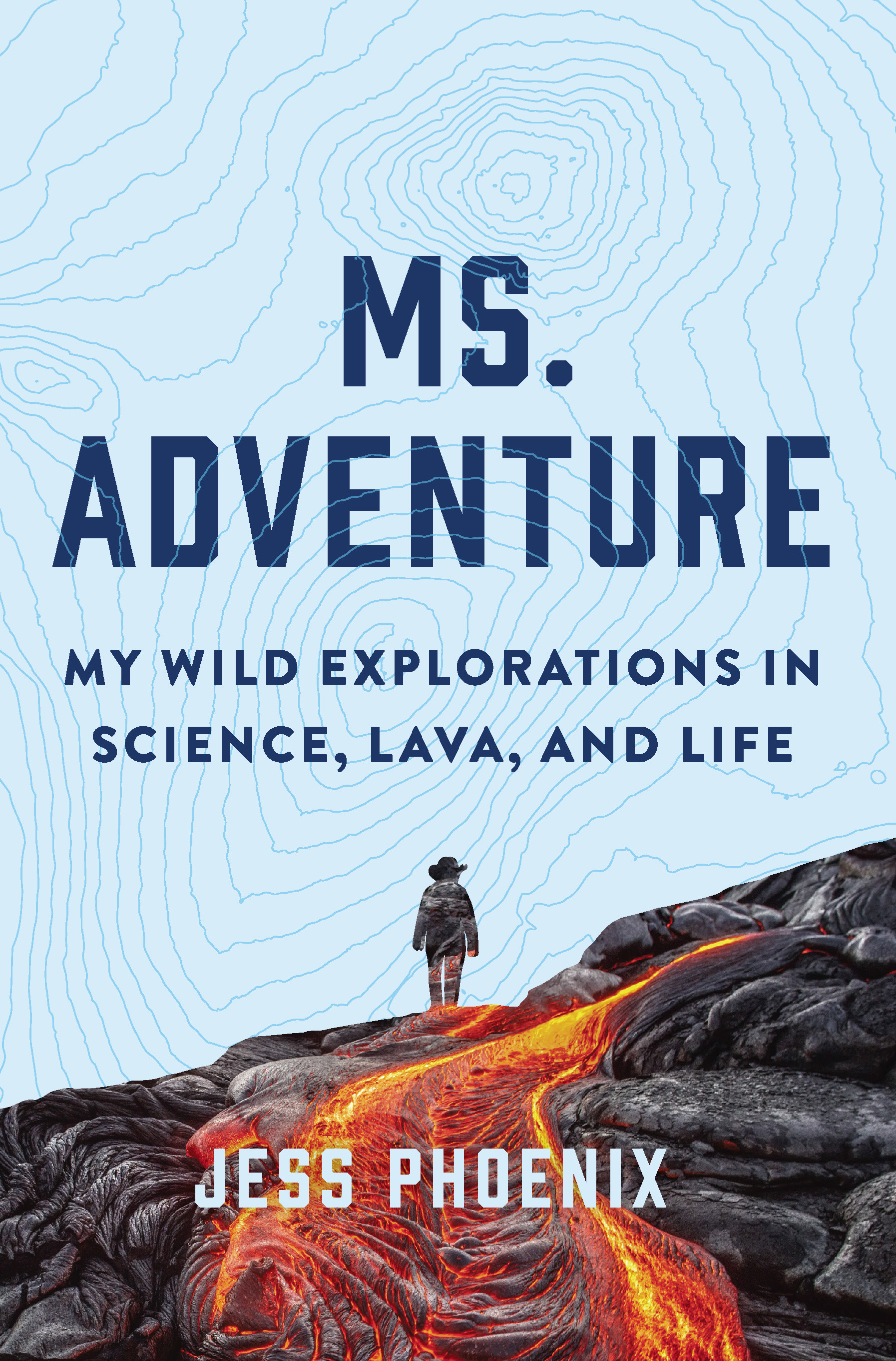 Ms. Adventure: My Wild Explorations in Science, Lava, and Life (Hardcover)