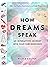 How Dreams Speak: An Intera...