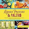 Aguas Frescas & Paletas by Ericka Sanchez