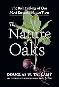 The Nature of Oaks: The Rich Ecology of Our Most Essential Native Trees 