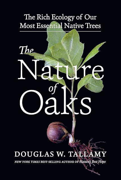 The Nature of Oaks: The Rich Ecology of Our Most Essential Native Trees