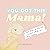 You Got This, Mama!: From B...
