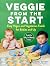 Veggie from the Start: Easy...