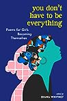 You Don't Have to Be Everything by Diana  Whitney