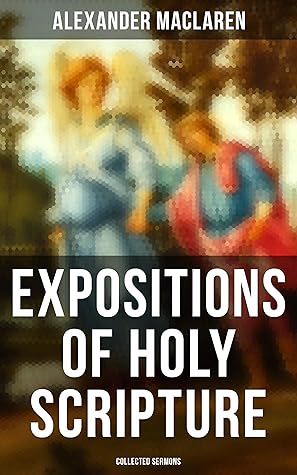 Expositions of Holy Scripture - Collected Sermons
