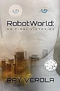 RobotWorld: No Final Victories
