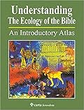 Understanding The Ecology Of The Bible: An Introductory Atlas