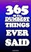 365 of the Dumbest Things E...