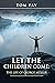 Let the Children Come: The ...