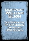 Narrative Of The Mutiny Onboard HMS Bounty by William Bligh