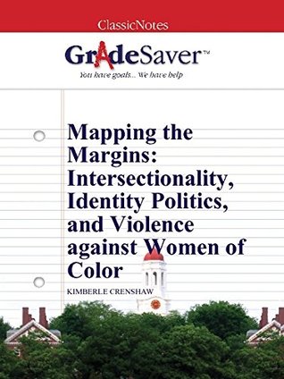 Mapping the Margins: Intersectionality, Identity Politics and Violence against Women of Color (Kindle Edition)