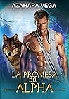 La promesa del alpha by Azahara Vega