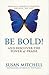 Be Bold!: And Discover the Power of Praise