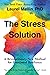The Stress Solution: A Revolutionary New Method for Emotional Resilience