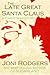The Late Great Santa Claus by Joni Rodgers