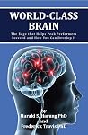 World-Class Brain: The Edge that Helps Peak Performers Succeed and How You Can Develop It