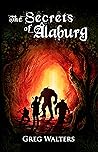 The Secrets of Alaburg by Greg Walters
