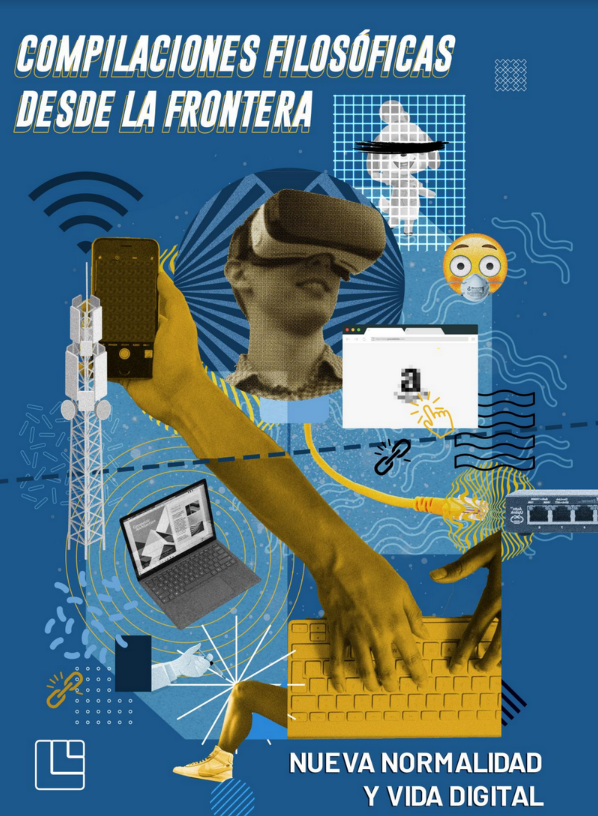 Compilaciones filosóficas desde la frontera: Nueva normalidad y vida digital