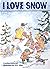 I Love Snow (MacMillan Whol...