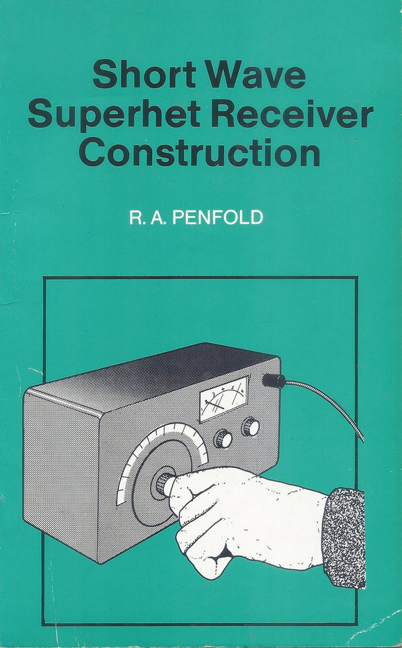 Short Wave Superhet Receiver Construction (Bernard Babani Publishing Radio and Electronics Books)