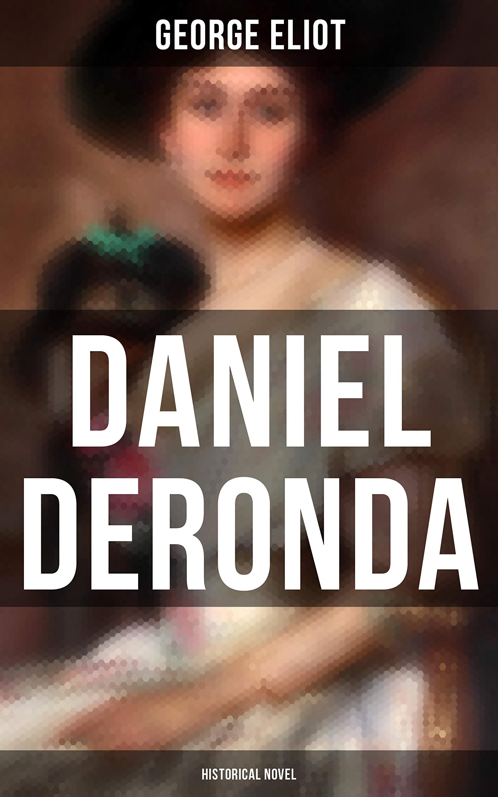 Daniel Deronda (Historical Novel): Enriched edition.