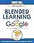 Blended Learning with Google: Your Guide to Dynamic Teaching and Learning (Shake Up Learning Series)