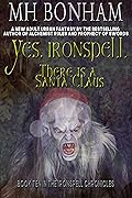 Yes, Ironspell, There is a Santa Claus
