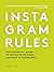 Instagram Rules: The Essential Guide to Building Brands, Business and Community