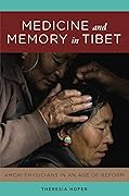Medicine and Memory in Tibet: Amchi Physicians in an Age of Reform