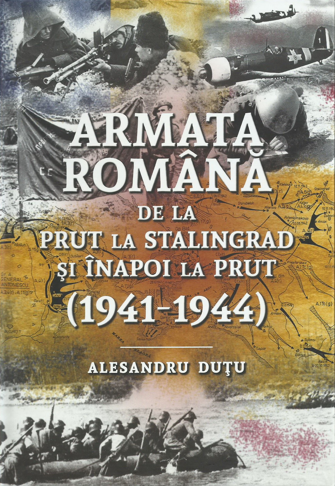 Armata română de la Prut la Stalingrad și înapoi la Prut (1941 - 1944)