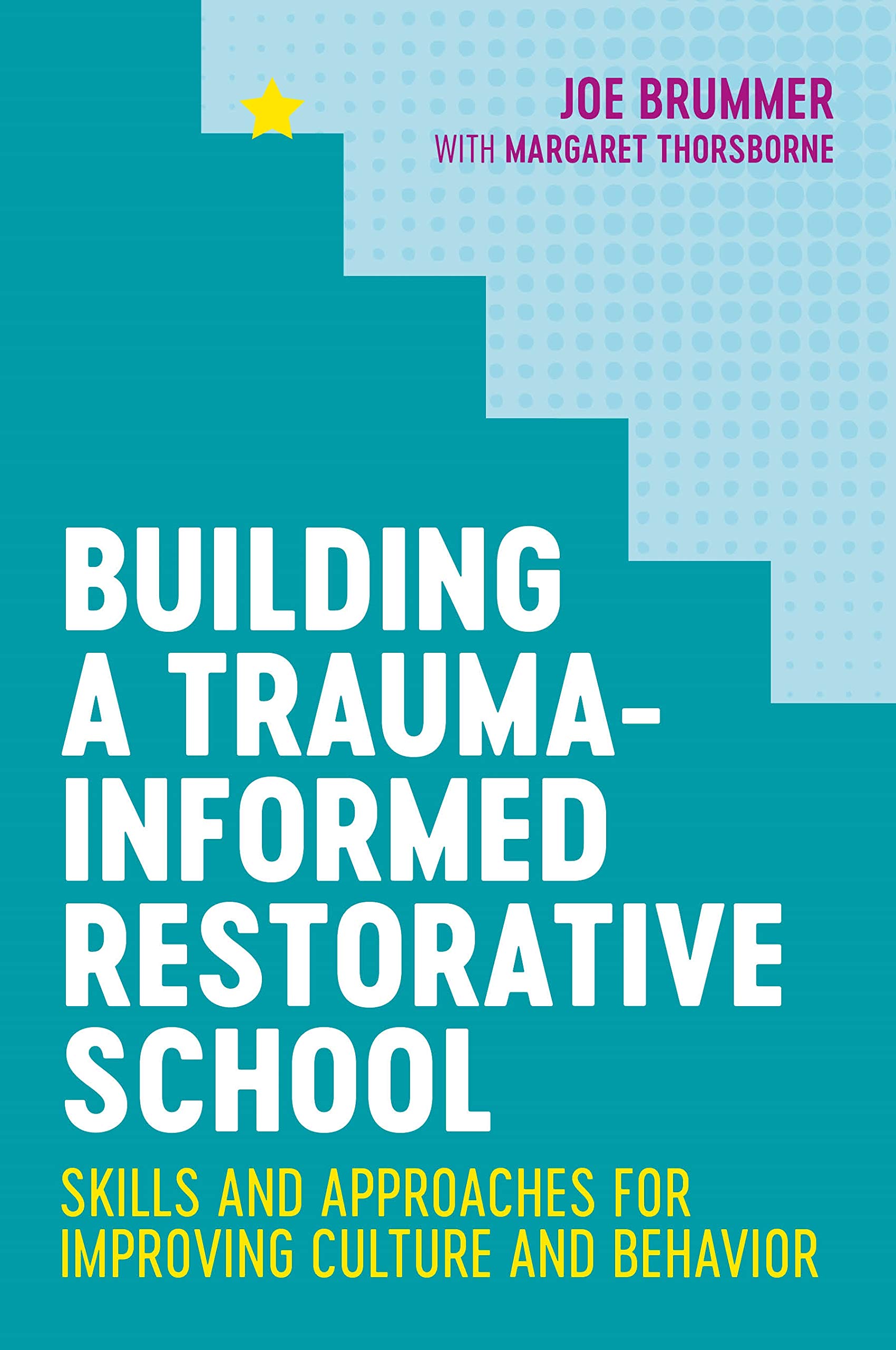 Building a Trauma-Informed Restorative School: Skills and Approaches for Improving Culture and Behavior (Kindle Edition)