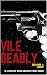 Vile Deadly