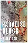 Paradise Block by Alice Ash