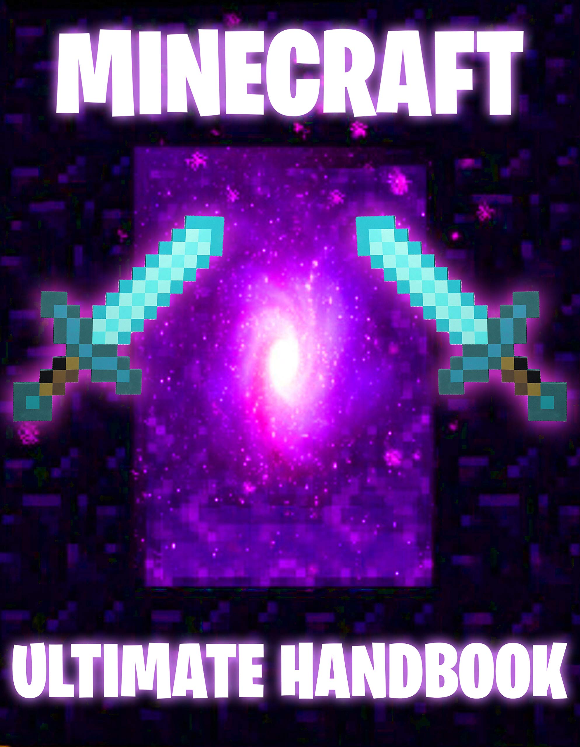 110 Tips, Tricks, Fun Facts, and Easter Eggs for Minecraft: The Unofficial Minecraft Handbook (Ultimate Minecraft Handbooks: The Best Tips, Tricks, Fun Facts, and Easter Eggs 1)