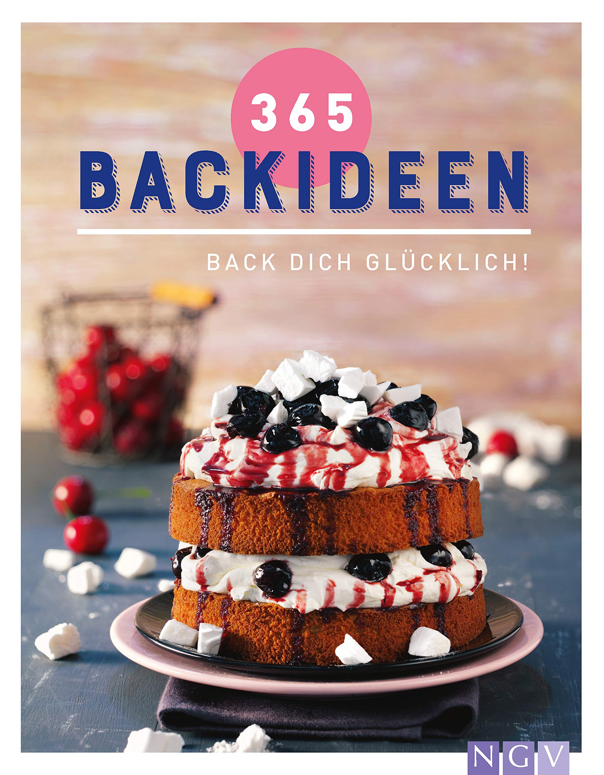 365 Backideen: Back dich glücklich! (German Edition)